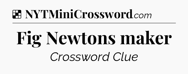 Solution: Fig Newtons maker - NYT Crossword