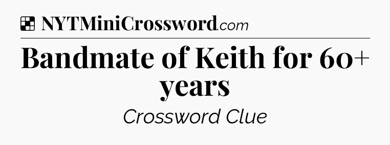 Solution: Bandmate of Keith for 60+ years - NYT Crossword