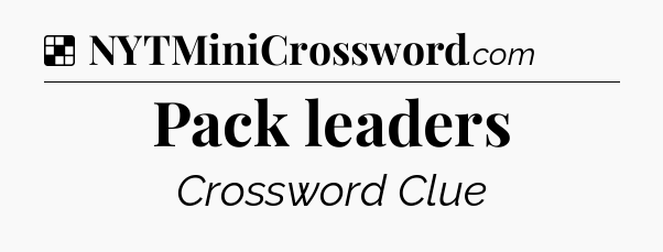 Solution: Pack leaders - NYT Crossword