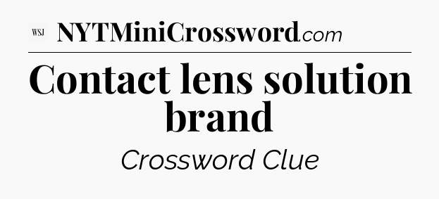 Contact lens solution brand - WSJ Crossword