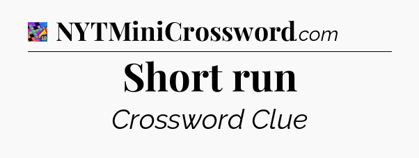 Short run Crossword Clue