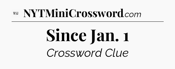 Since Jan. 1 - WSJ Crossword