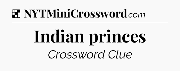Solution: Indian princes - NYT Crossword