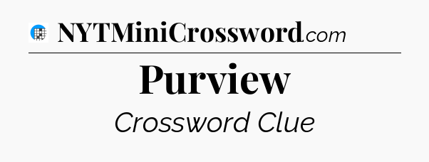 Purview Crossword Clue