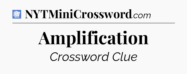 Amplification Puzzle Page Crossword Clue