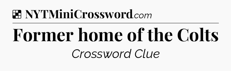 Solution: Former home of the Colts - NYT Crossword