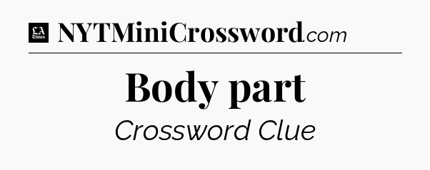 Body part - LA Times Crossword