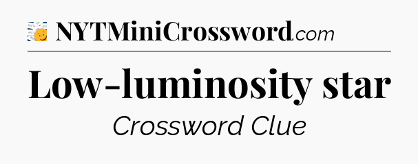 Low-luminosity star - 7 Little Words