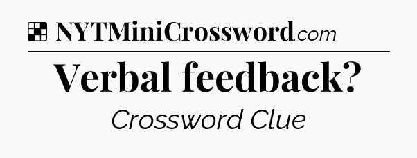 Solution: Verbal feedback - NYT Crossword