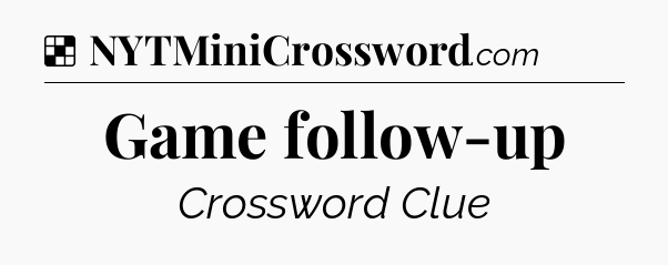 Solution: Game follow-up - NYT Crossword