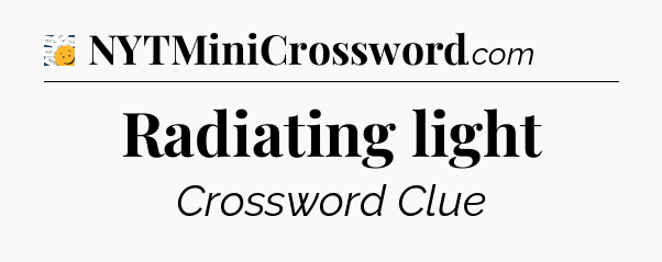 Radiating light - 7 Little Words