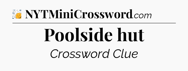 Poolside hut - 7 Little Words