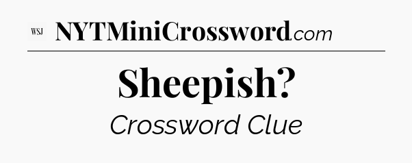 Sheepish - WSJ Crossword