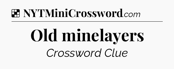 Solution: Old minelayers - NYT Crossword