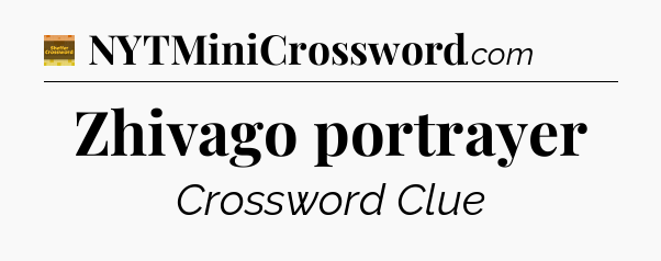 Zhivago portrayer - Eugene Sheffer Crossword