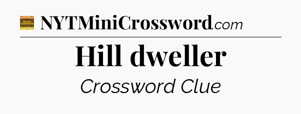 Hill dweller crossword clue Eugene Sheffer