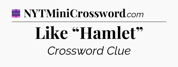 Like “Hamlet” - Thomas Joseph Crossword