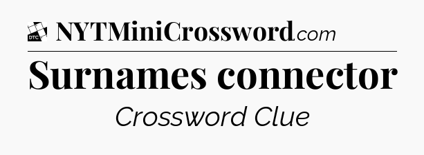 Surnames connector - Daily Themed Classic Crossword