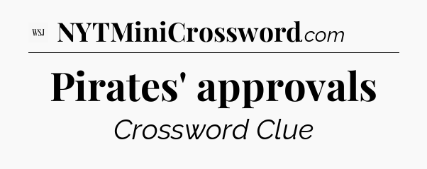 Pirates' approvals - WSJ Crossword