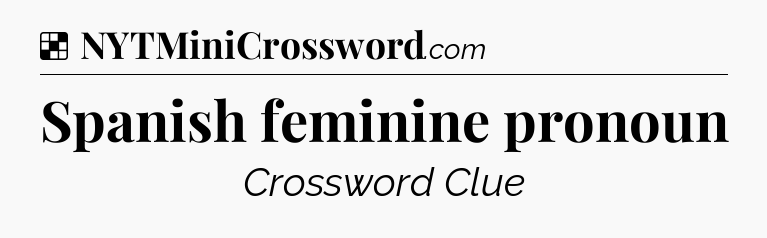 Solution: Spanish feminine pronoun - NYT Crossword