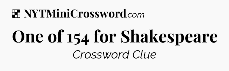Solution: One of 154 for Shakespeare - NYT Crossword
