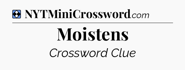 Solution: Moistens - NYT Mini Crossword