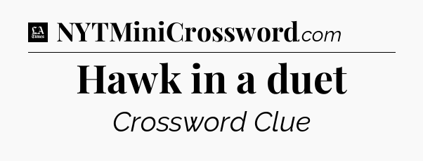 Hawk in a duet - LA Times Crossword