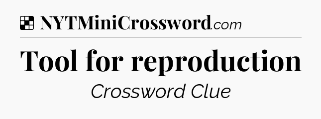 Solution: Tool for reproduction - NYT Crossword