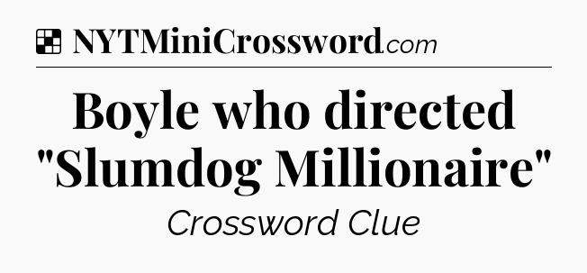 Solution: Boyle who directed 