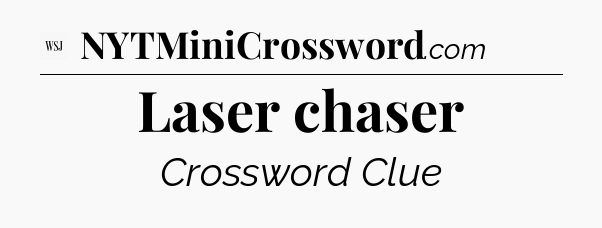 Laser chaser - WSJ Crossword