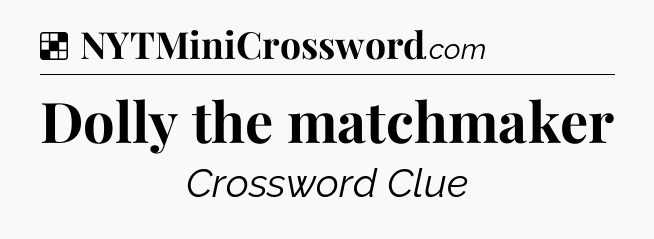 Solution: Dolly the matchmaker - NYT Crossword