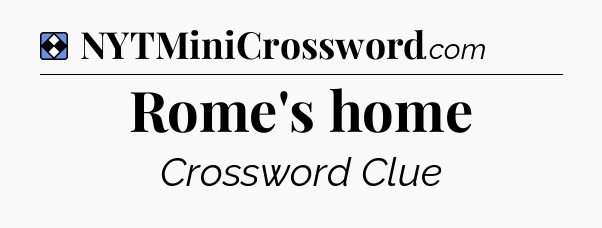 Solution: Rome's home - NYT Mini Crossword