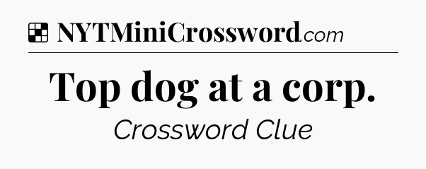 Solution: Top dog at a corp - NYT Crossword
