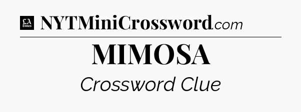 MIMOSA - LA Times Crossword