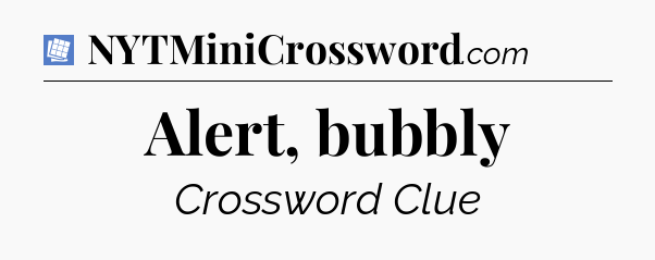 Alert, bubbly Puzzle Page Crossword Clue