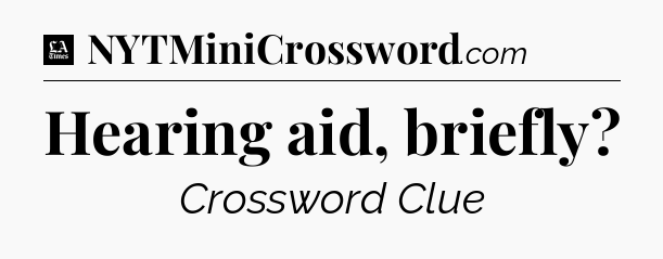 Hearing aid, briefly - LA Times Crossword