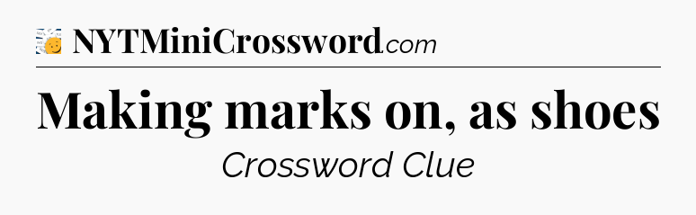 Making marks on, as shoes - 7 Little Words