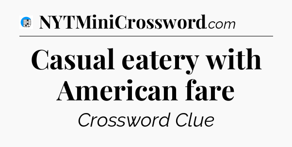 Casual eatery with American fare Crossword Clue