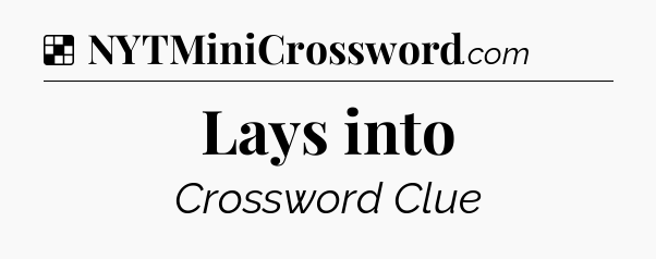 Solution: Lays into - NYT Crossword