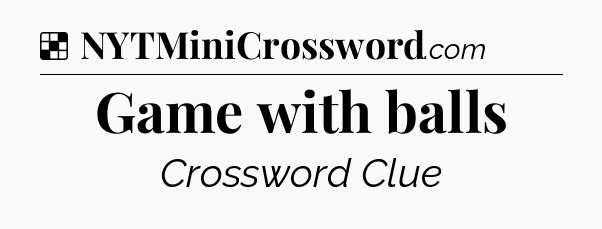 Solution: Game with balls - NYT Crossword