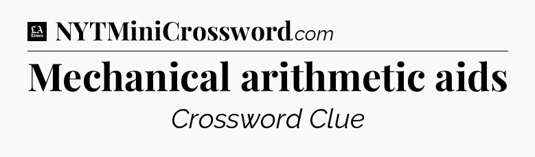 Mechanical arithmetic aids - LA Times Crossword