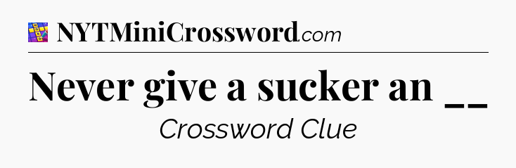 Never give a sucker an __ Codycross