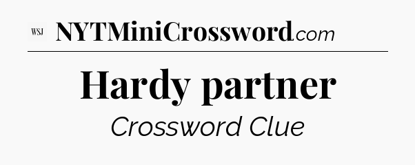 Hardy partner - WSJ Crossword