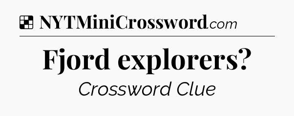 Solution: Fjord explorers - NYT Crossword