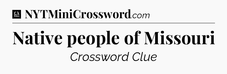 Native people of Missouri - LA Times Crossword