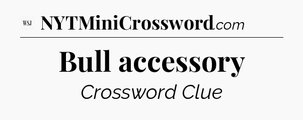 Bull accessory - WSJ Crossword