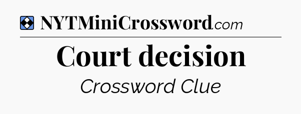 Solution: Court decision - NYT Mini Crossword