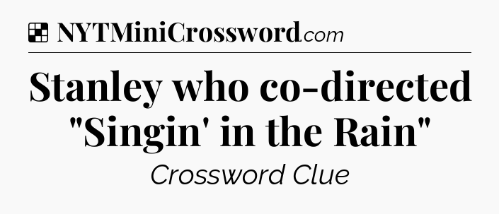 Solution: Stanley who co-directed 
