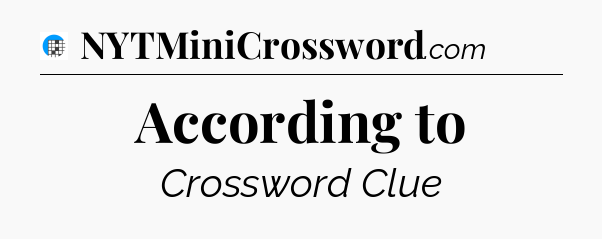 According to Crossword Clue