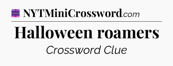 Halloween roamers - Thomas Joseph Crossword